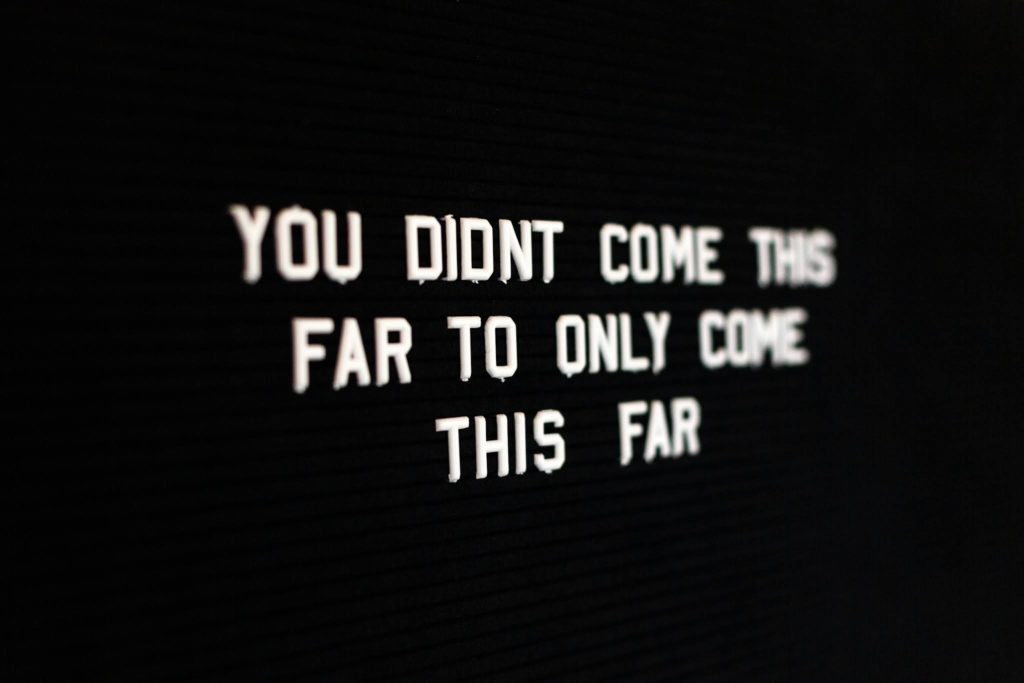 you didn't come this far to only come this far, black and white quote